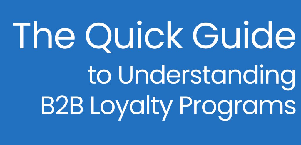 The Quick Guide to Understanding B2B Loyalty Programs